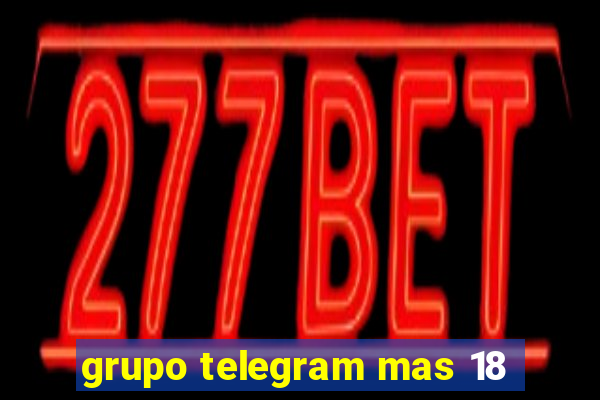 grupo telegram mas 18