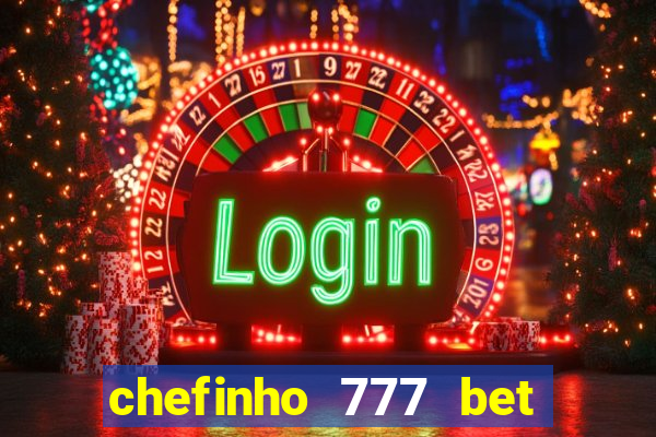 chefinho 777 bet é confiável