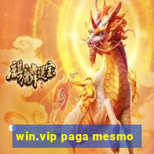 win.vip paga mesmo