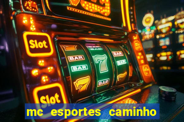 mc esportes caminho da sorte