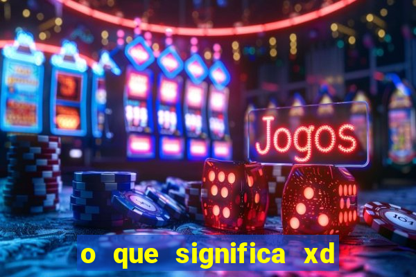 o que significa xd em jogos