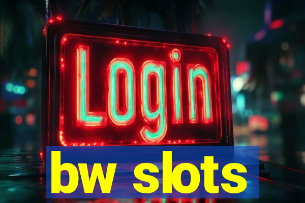 bw slots