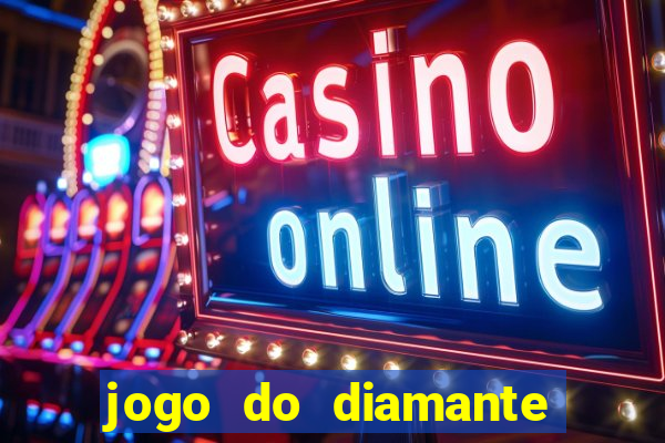 jogo do diamante para ganhar dinheiro