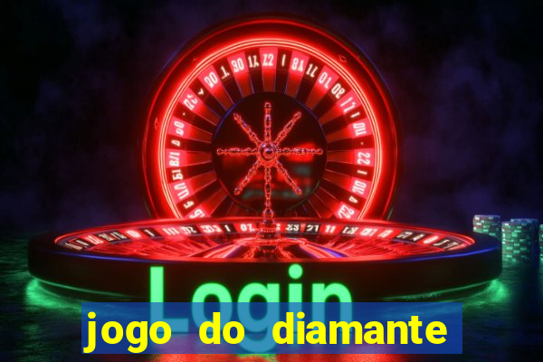 jogo do diamante para ganhar dinheiro