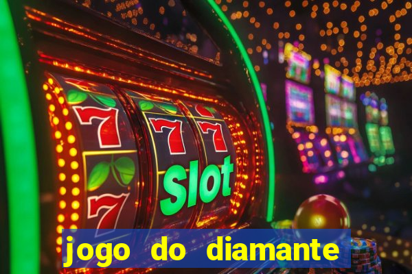 jogo do diamante para ganhar dinheiro