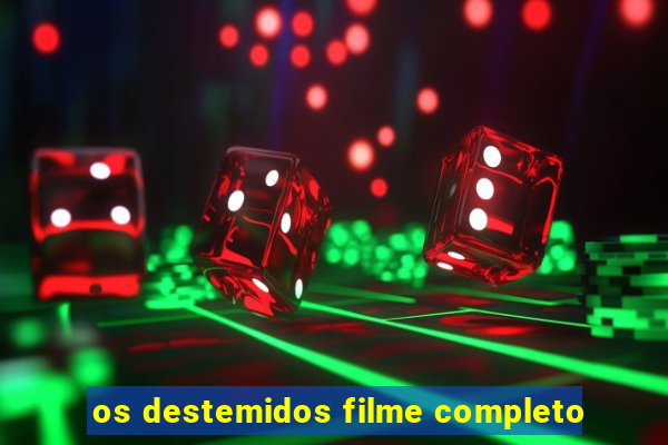 os destemidos filme completo