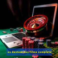 os destemidos filme completo