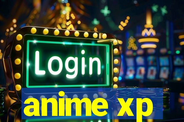 anime xp