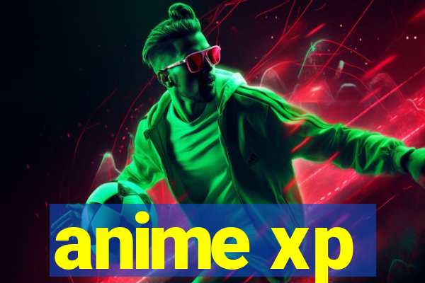 anime xp