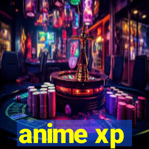 anime xp