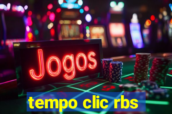 tempo clic rbs