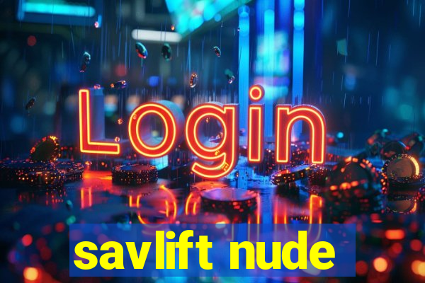 savlift nude