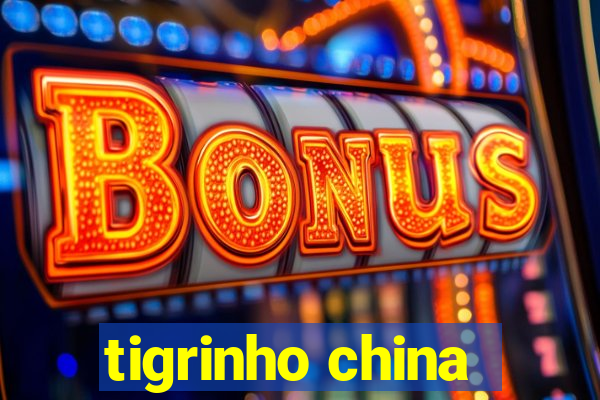 tigrinho china