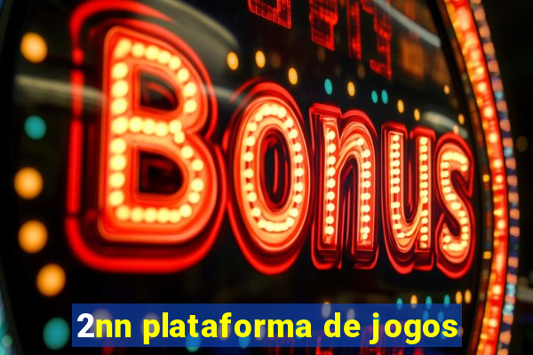 2nn plataforma de jogos