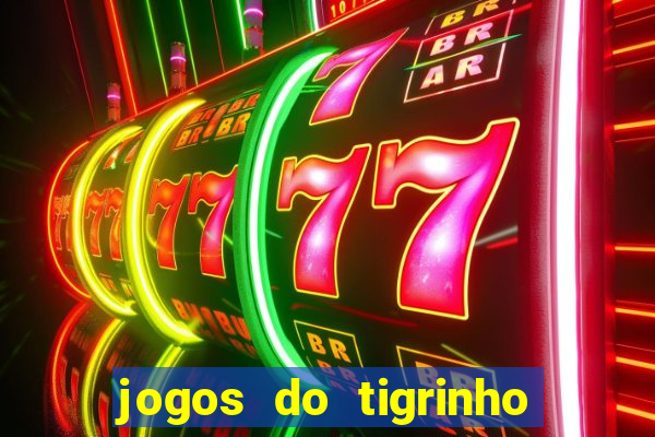 jogos do tigrinho que da bonus no cadastro