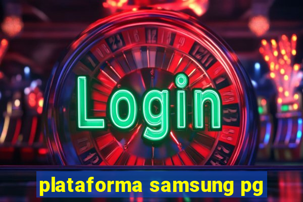 plataforma samsung pg