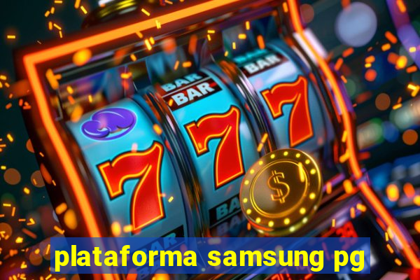 plataforma samsung pg