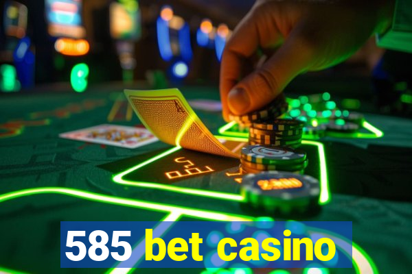 585 bet casino