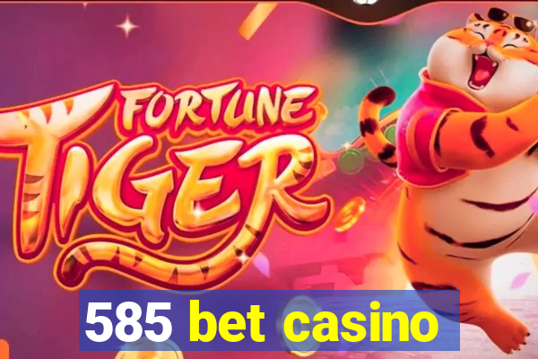 585 bet casino