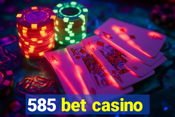 585 bet casino