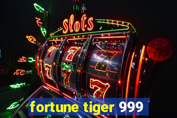 fortune tiger 999