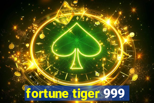 fortune tiger 999