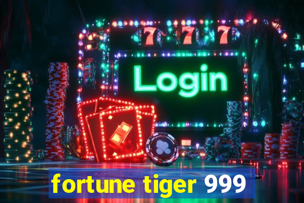 fortune tiger 999