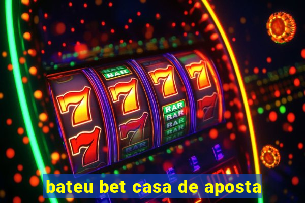 bateu bet casa de aposta