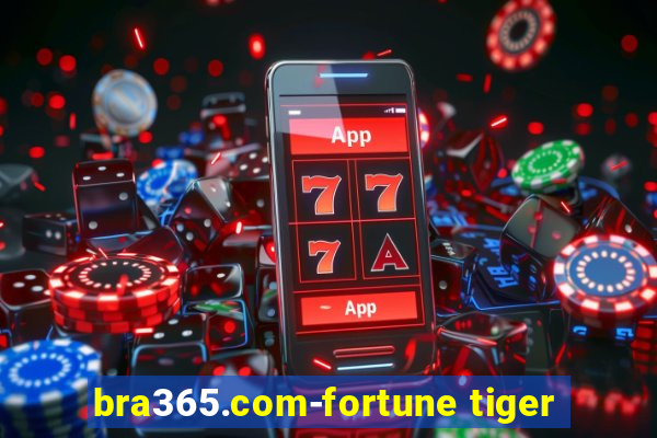 bra365.com-fortune tiger