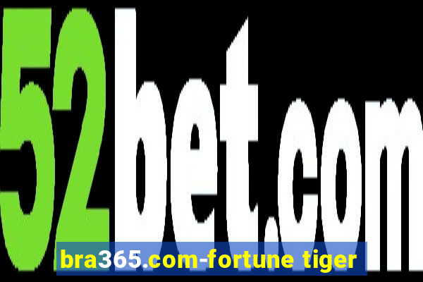 bra365.com-fortune tiger