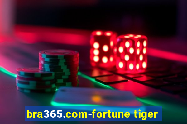 bra365.com-fortune tiger