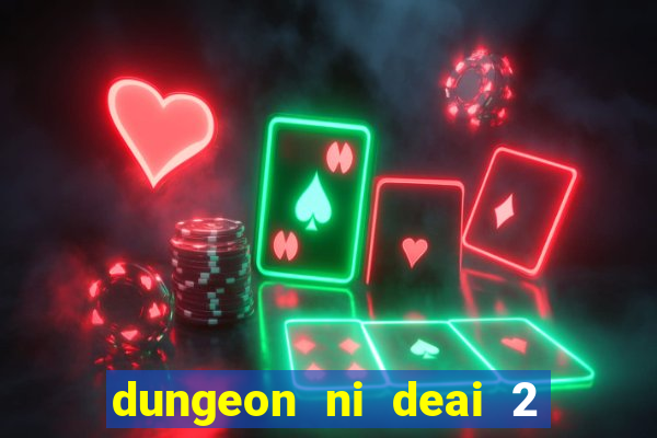 dungeon ni deai 2 temporada dublado meus animes dublado