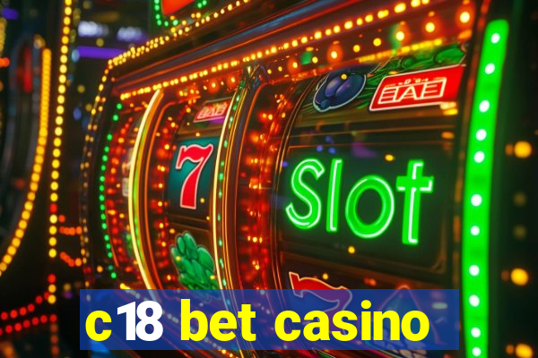 c18 bet casino