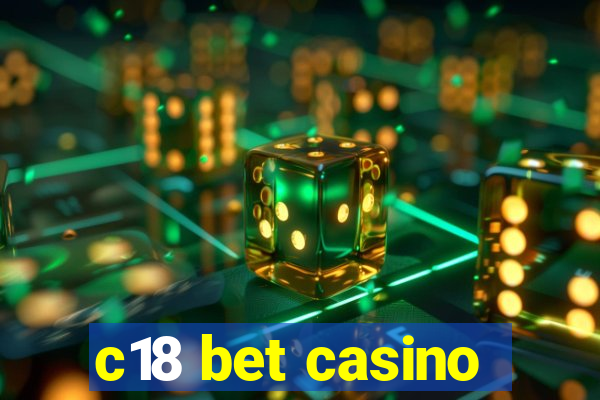 c18 bet casino