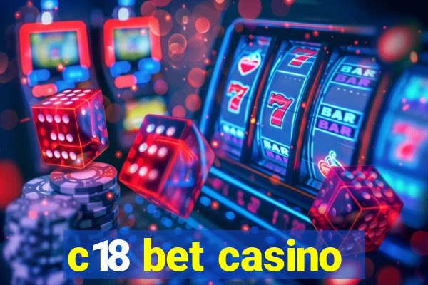 c18 bet casino