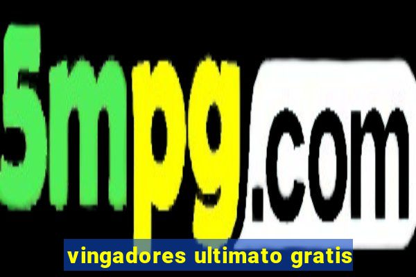 vingadores ultimato gratis