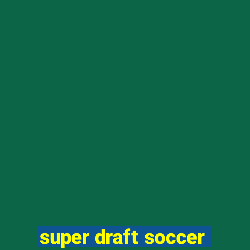 super draft soccer