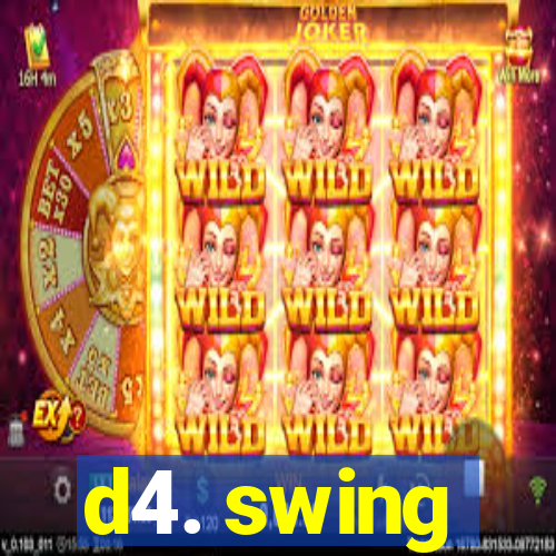 d4. swing