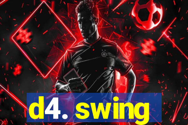 d4. swing