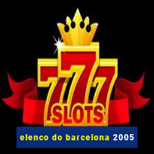 elenco do barcelona 2005