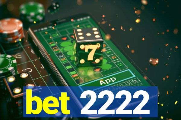 bet 2222