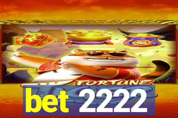 bet 2222