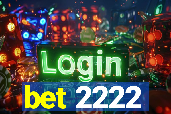 bet 2222