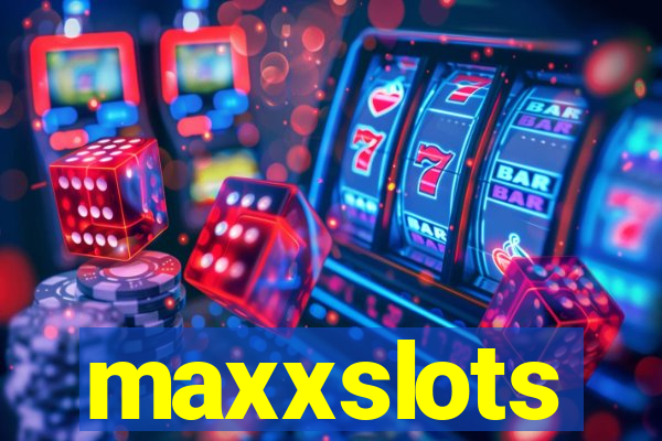 maxxslots