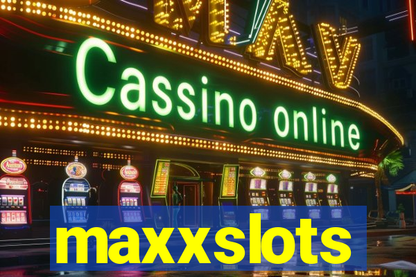 maxxslots