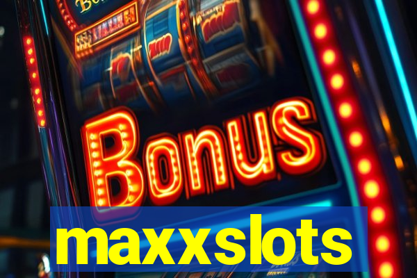 maxxslots