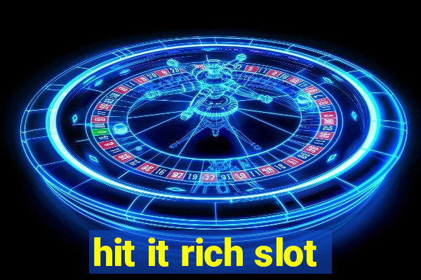 hit it rich slot