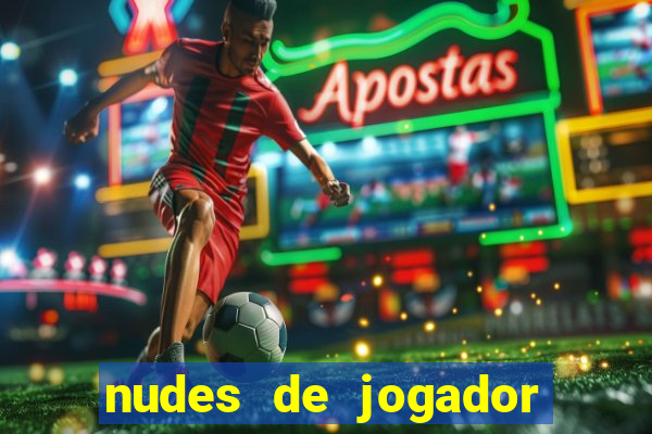 nudes de jogador de futebol