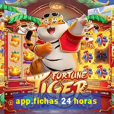 app.fichas 24 horas