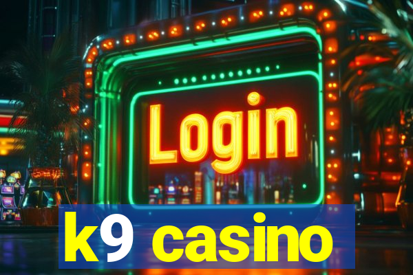 k9 casino